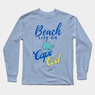 Beach Life on Cape Cod Long Sleeve T-Shirt